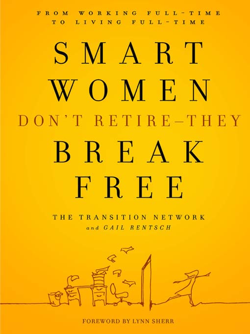 Title details for Smart Women Don't Retire - They Break Free by The Transition Network - Wait list